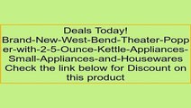 Brand-New-West-Bend-Theater-Popper-with-2-5-Ounce-Kettle-Appliances-Small-Appliances-and-Housewares Review