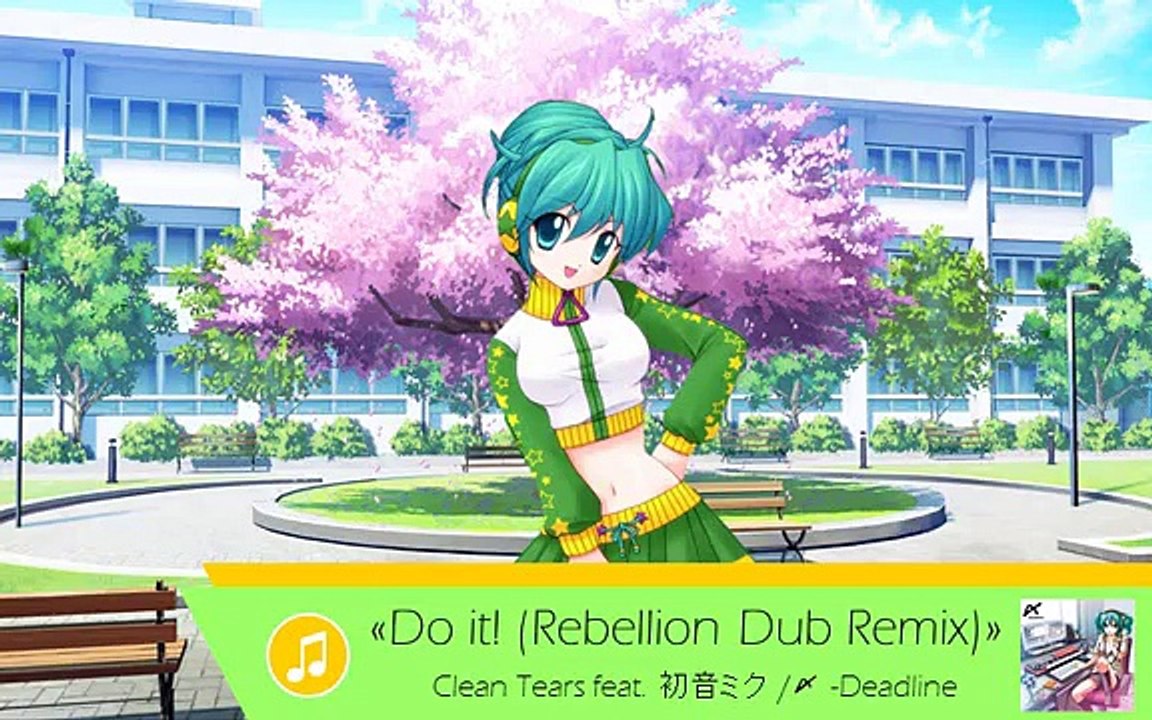 [Exclusive] Clean Tears -- Do it! (Rebellion Dub Remix)  feat. Hatsune Miku [Music]
