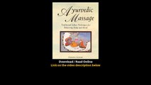 Download Ayurvedic Massage Traditional Indian Techniques for Balancing Body and