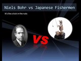 wha chow PFU   Niels Bohr vs japanese fishermen