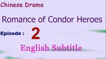 Romance of Condor Heroes (Chinese Drama) Episode 2 English Subtitle  - Read Description