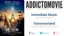 Tomorrowland - TV Spot Fight For Tomorrow Music #1 (Immediate Music - Survive The Game)