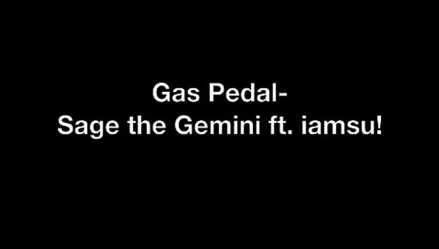 Gas Pedal- Sage the Gemini ft iamsu! Lyrics