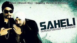Saheli (BlessO Mix) - Gurdeep Mehndi _ Bohemia new songs 2015