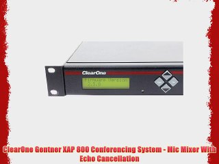 ClearOne Gentner XAP 800 Conferencing System - Mic Mixer With Echo Cancellation