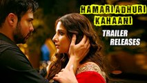 Hamari Adhuri Kahaani Trailer | Emraan Hashmi, Vidya Balan | RELEASES 4th May