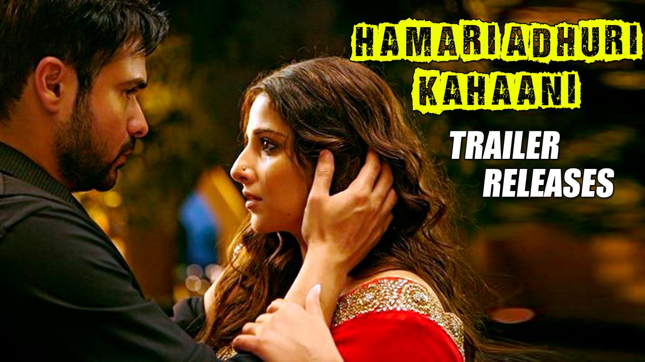 Hamari Adhuri Kahaani Trailer | Emraan Hashmi, Vidya Balan | RELEASES 4th May