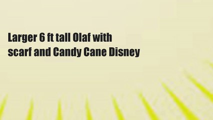 Larger 6 ft tall Olaf with scarf and Candy Cane Disney