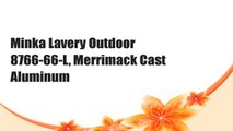 Minka Lavery Outdoor 8766-66-L, Merrimack Cast Aluminum