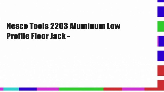 Nesco Tools 2203 Aluminum Low Profile Floor Jack -