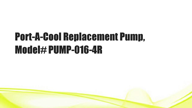 Port-A-Cool Replacement Pump, Model# PUMP-016-4R