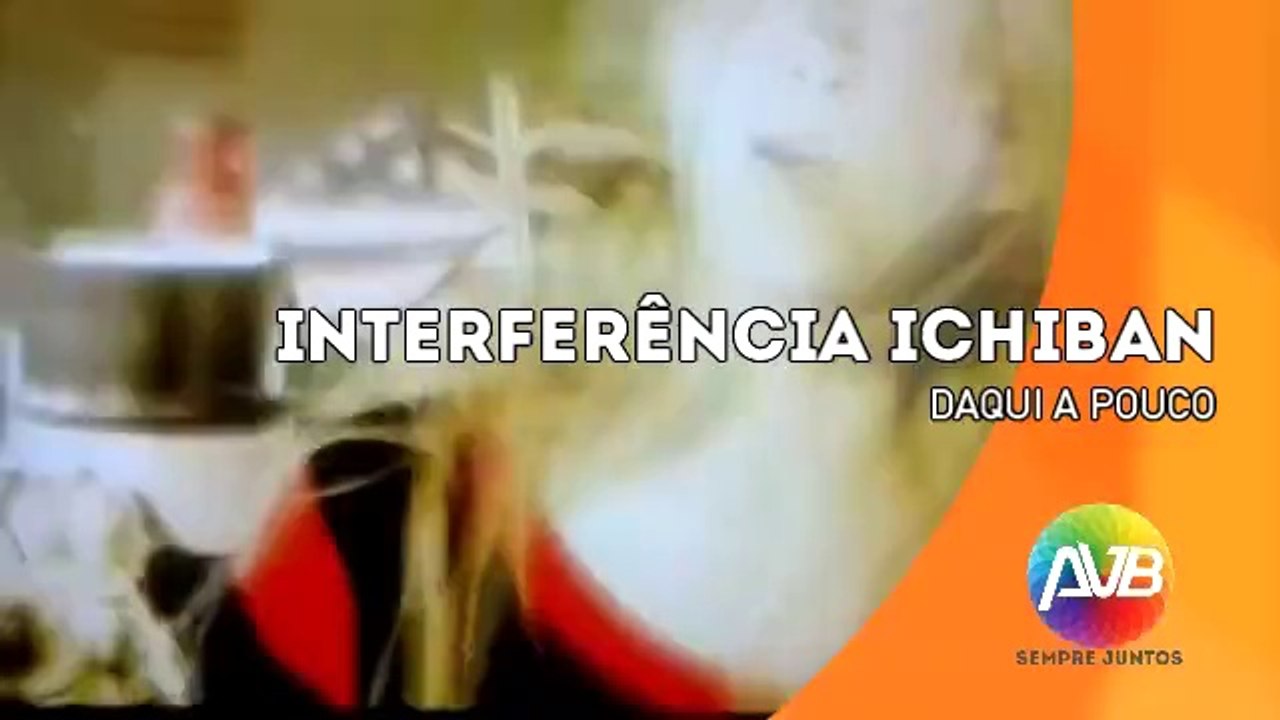 Rede AVB - Chamada INTERFERÊNCIA ICHIBAN (DP) [Versão 6]