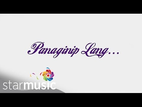 ALEX GONZAGA - Panaginip Lang (Official Lyric Video)