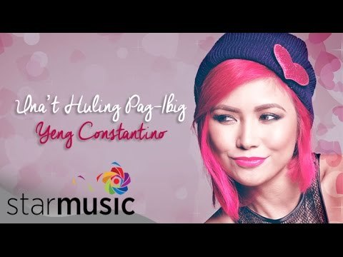 YENG CONSTANTINO - Una't Huling Pag-Ibig (Official Lyric Video)