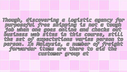 Search A/an Professional Freight Forwarder Group In Malaysia For Helpful Deals