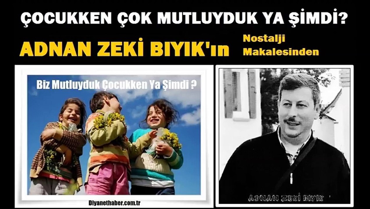 Çocukken Çok Mutluyduk Ya Şimdi-Adnan Zeki Bıyık