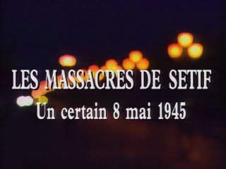 Les massacres de Sétif, un certain 8 mai 1945