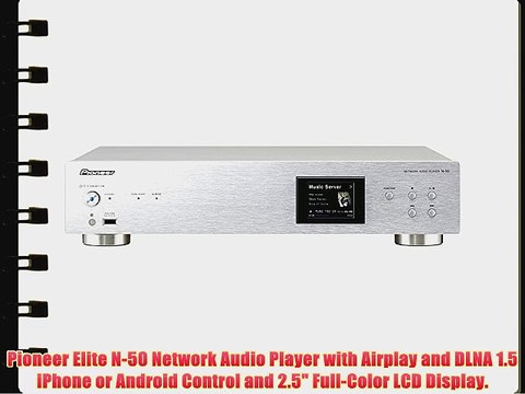Pioneer Elite N-50 Network Audio Player with Airplay and DLNA 1.5 iPhone or Android Control