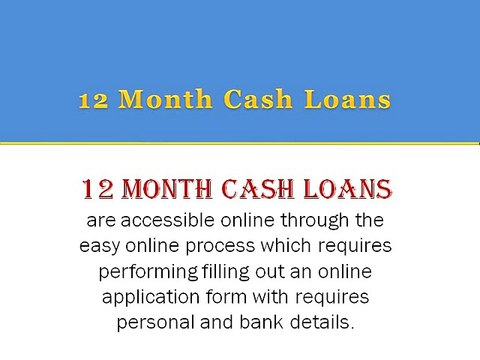 Easily Access Cash Loans for 12 Months and Meet Your Needs
