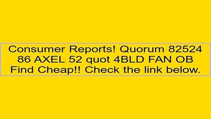 Quorum 82524 86 AXEL 52 quot 4BLD FAN OB Review