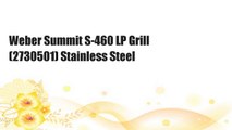 Weber Summit S-460 LP Grill (2730501) Stainless Steel