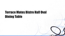 Terrace Mates Bistro Half Oval Dining Table
