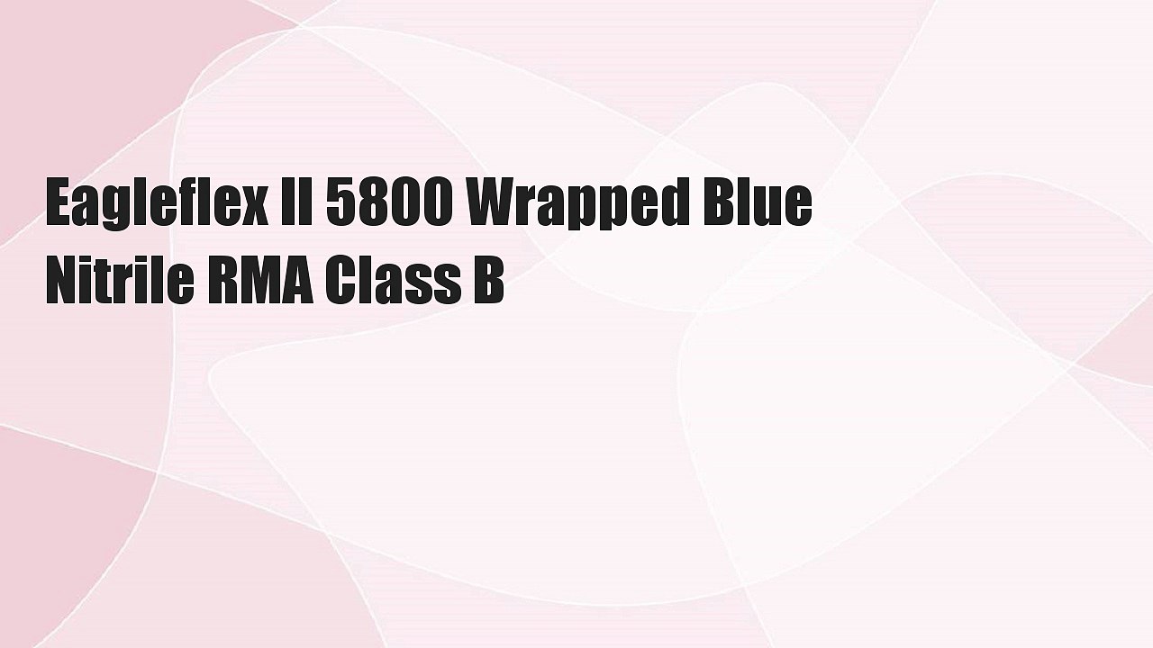 Eagleflex II 5800 Wrapped Blue Nitrile RMA Class B