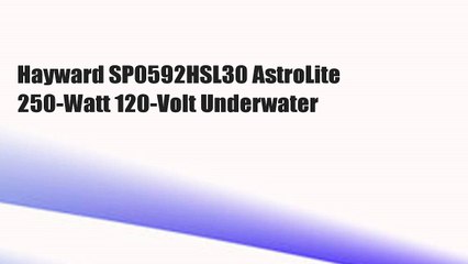 Hayward SP0592HSL30 AstroLite 250-Watt 120-Volt Underwater