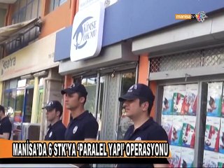 MANİSA’DA 6 STK’YA ‘PARALEL YAPI’ OPERASYONU