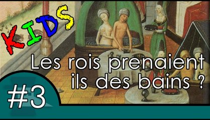 Les rois prenaient-ils des bains ? - Question Histoire KIDS #3