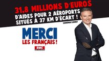 Merci les Français - 31,8 millions d'euros d'aides pour 2 aéroports situés à 37 km d'écart !