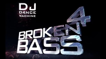Dj Dance Machine - Broken Bass # 4