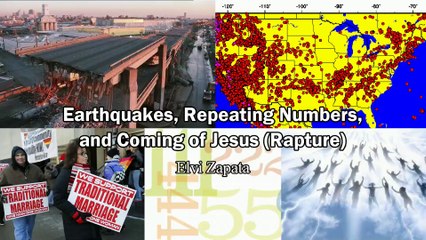 Earthquakes, Repeating Numbers and Coming of Jesus (Rapture) - Elvi Zapata