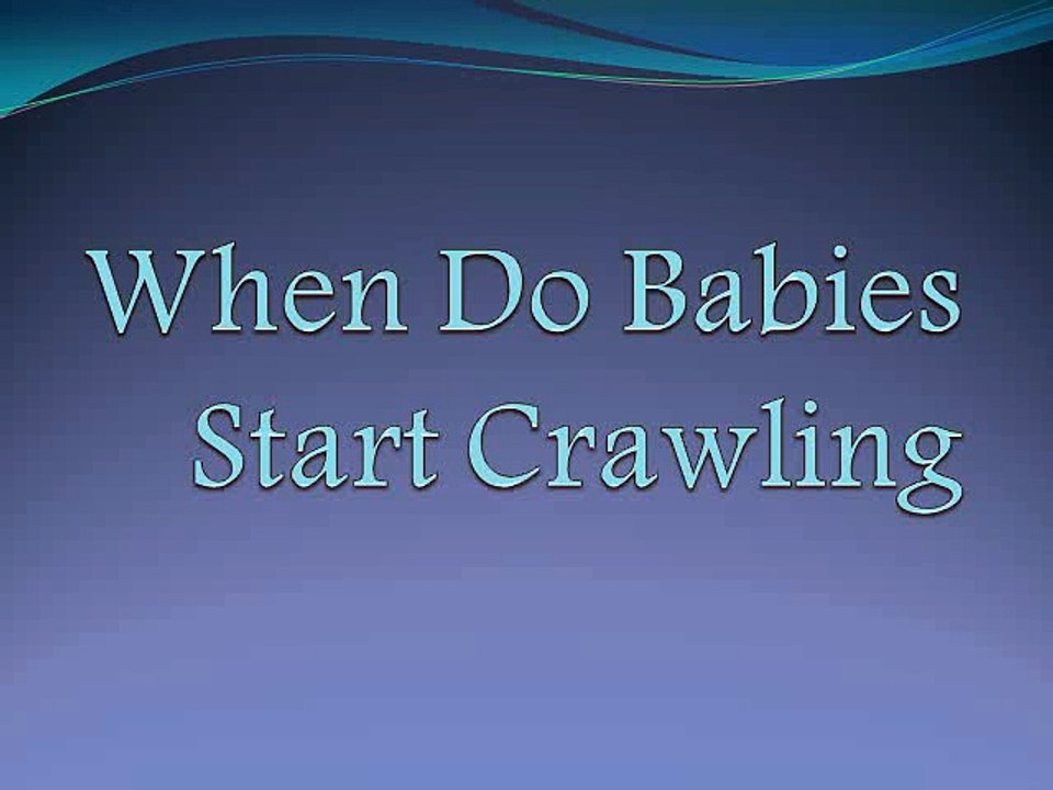 When Do Babies Start Crawling