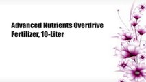 Advanced Nutrients Overdrive Fertilizer, 10-Liter