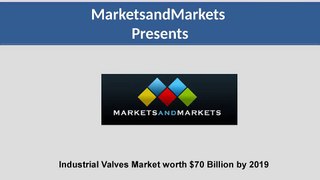 Industrial Valves Market by Type, Application, Region - 2019