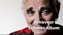 Charles Aznavour Encores Album complet Télécharger 2015 HQ mp3