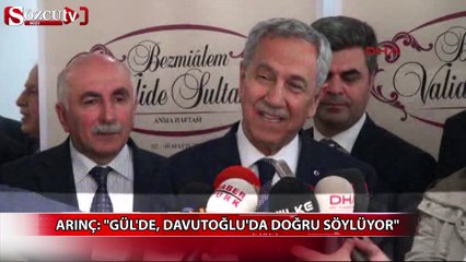 Arınç: "Gül de Davutoğlu da doğru söylüyor"