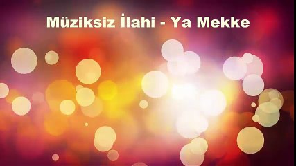 Müziksiz İlahi - Ya Mekke