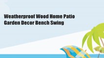 Weatherproof Wood Home Patio Garden Decor Bench Swing