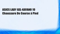 ASICS LADY GEL-KAYANO 19 Chaussure De Course à Pied