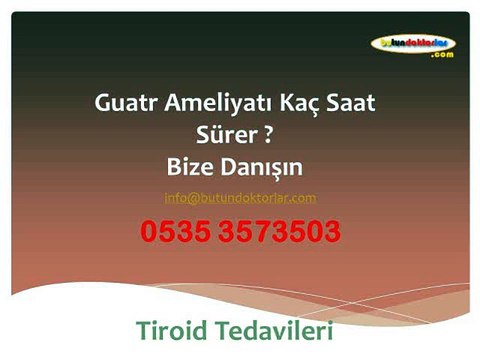 1guatr danışma 0535 3573503,guatr kanseri öldürürmü,guatr kanseri atom tedavisi,guatr belirtileri,guatr kanseri ameliyat