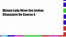 Mizuno Lady Wave Evo Levitas Chaussure De Course à