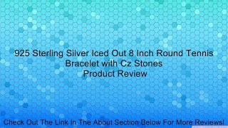 925 Sterling Silver Iced Out 8 Inch Round Tennis Bracelet with Cz Stones Review