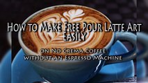 How to make free pour latte art easily on no crema coffee without an espresso machine