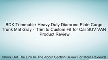 BDK Trimmable Heavy Duty Diamond Plate Cargo Trunk Mat Gray - Trim to Custom Fit for Car SUV VAN Review