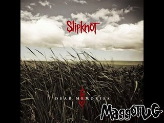 Slipknot - Dead Memories ::MaggotVG