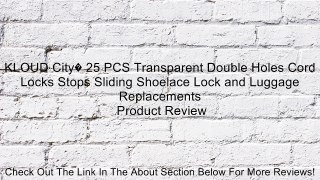 KLOUD City� 25 PCS Transparent Double Holes Cord Locks Stops Sliding Shoelace Lock and Luggage Replacements Review