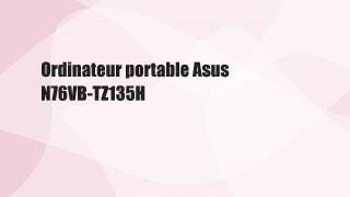 Ordinateur portable Asus N76VB-TZ135H