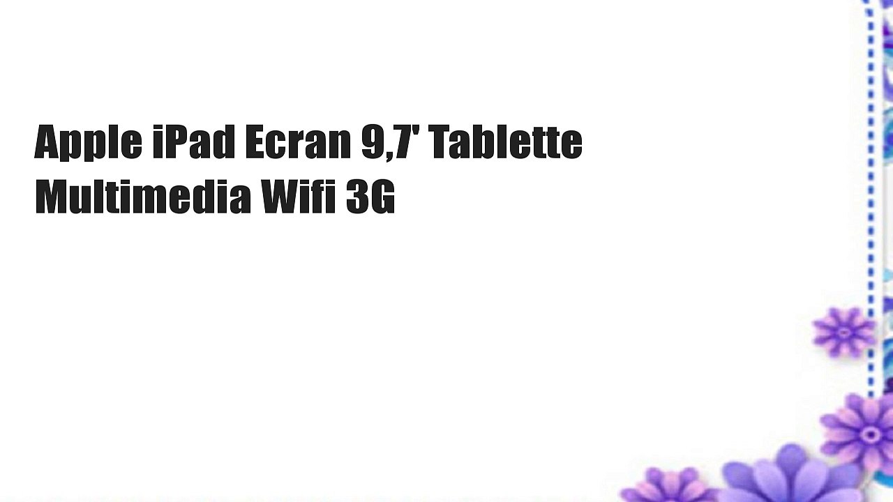 Apple iPad Ecran 9,7' Tablette Multimedia Wifi 3G